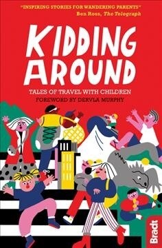 Kidding Around : Tales of Travel with Children (Paperback)