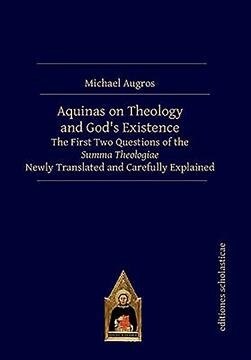 Aquinas on Theology and Gods Existence: The First Two Questions of the Summa Theologiae Newly Translated and Carefully Explained (Hardcover)