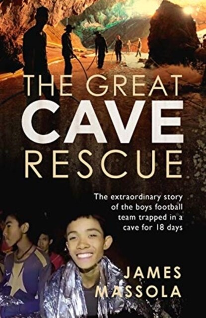 The Great Cave Rescue : The extraordinary story of the Thai boy football team trapped in a cave for 18 days (Paperback)