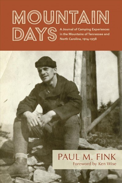 Mountain Days: A Journal of Camping Experiences in the Mountains of Tennessee and North Carolina, 1914-1938 (Paperback)