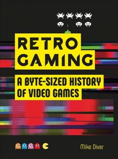 Retro Gaming : A Byte-sized History of Video Games - From Atari to Zelda (Hardcover)