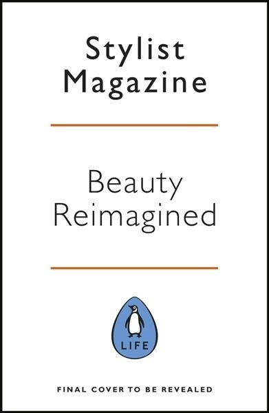 Beauty Reimagined : Life lessons on loving yourself inside and out (Hardcover)
