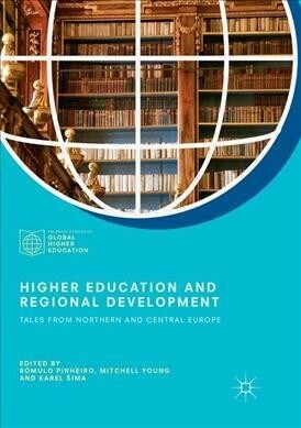 Higher Education and Regional Development: Tales from Northern and Central Europe (Paperback, Softcover Repri)