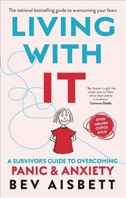 Living with It: A Survivors Guide to Overcoming Panic and Anxiety (Paperback)