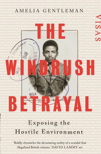 The Windrush Betrayal : Exposing the Hostile Environment (Hardcover, Main)