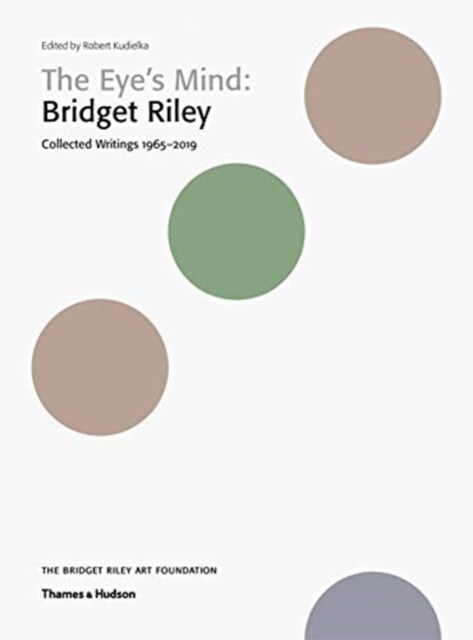 The Eyes Mind: Bridget Riley : Collected Writings 1965-2019 (Paperback)