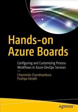 Hands-On Azure Boards: Configuring and Customizing Process Workflows in Azure Devops Services (Paperback)