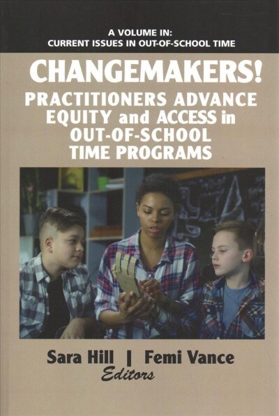 Changemakers! Practitioners Advance Equity and Access in Out-of-School Time Programs (Paperback)