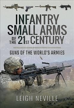 Infantry Small Arms of the 21st Century : Guns of the Worlds Armies (Hardcover)