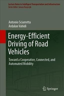 Energy-Efficient Driving of Road Vehicles: Toward Cooperative, Connected, and Automated Mobility (Hardcover, 2020)
