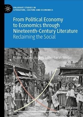 From Political Economy to Economics Through Nineteenth-Century Literature: Reclaiming the Social (Hardcover, 2019)