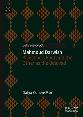 Mahmoud Darwish: Palestines Poet and the Other as the Beloved (Hardcover, 2019)