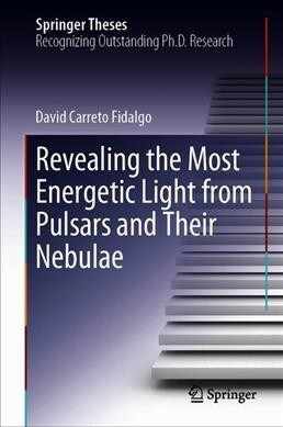 Revealing the Most Energetic Light from Pulsars and Their Nebulae (Hardcover)