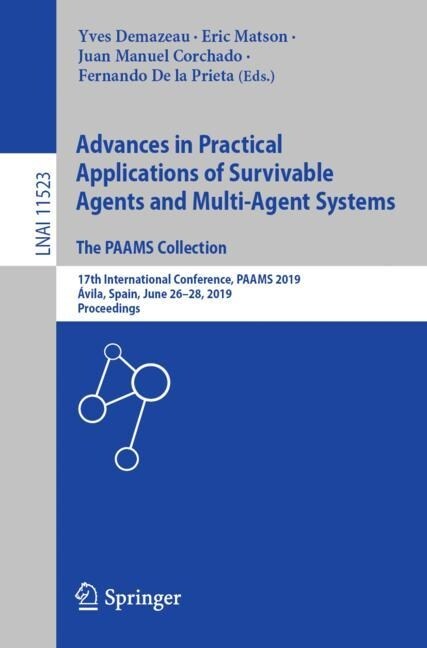 Advances in Practical Applications of Survivable Agents and Multi-Agent Systems: The Paams Collection: 17th International Conference, Paams 2019, 햢il (Paperback, 2019)