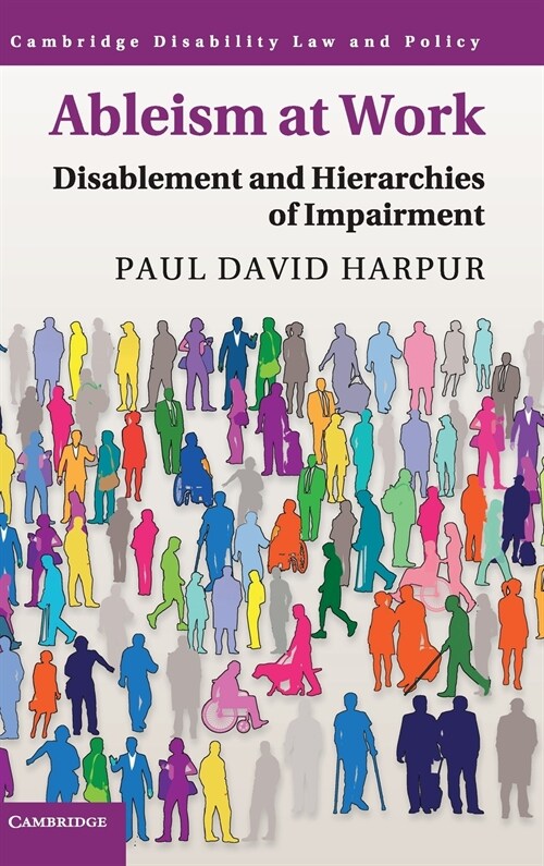 Ableism at Work : Disablement and Hierarchies of Impairment (Hardcover)