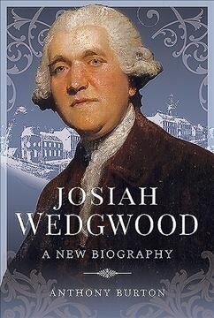 Josiah Wedgwood : A New Biography (Hardcover)