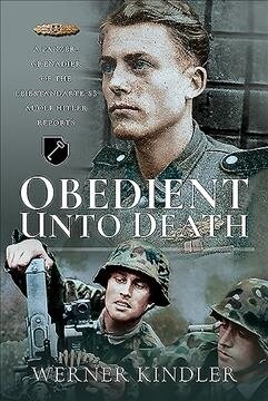 Obedient Unto Deat. : A Panzer-Grenadier of the Leibstandarte-SS Adolf Hitler Reports (Paperback)