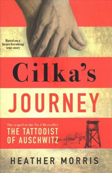 Cilkas Journey : The Sunday Times bestselling sequel to The Tattooist of Auschwitz now a major SKY TV series (Hardcover)