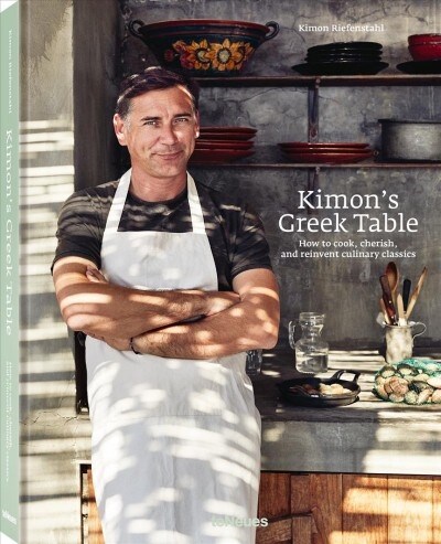 Kimons Greek Table: How to Cook, Cherish, and Reinvent Culinary Classics (Hardcover)