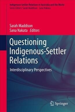 Questioning Indigenous-Settler Relations: Interdisciplinary Perspectives (Hardcover, 2020)