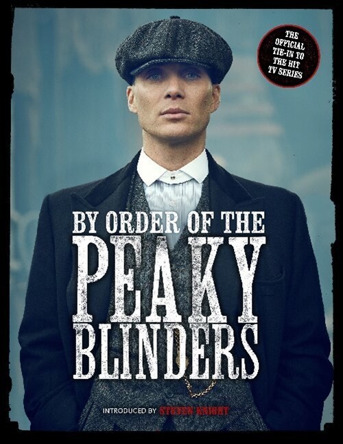 By Order of the Peaky Blinders : The Official Companion to the Hit TV Series (Hardcover)