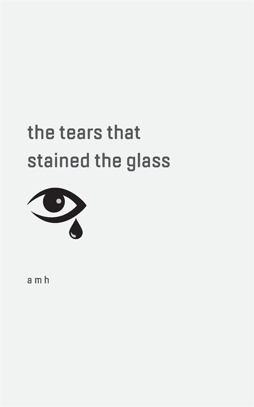 The tears that stained the glass (Paperback)