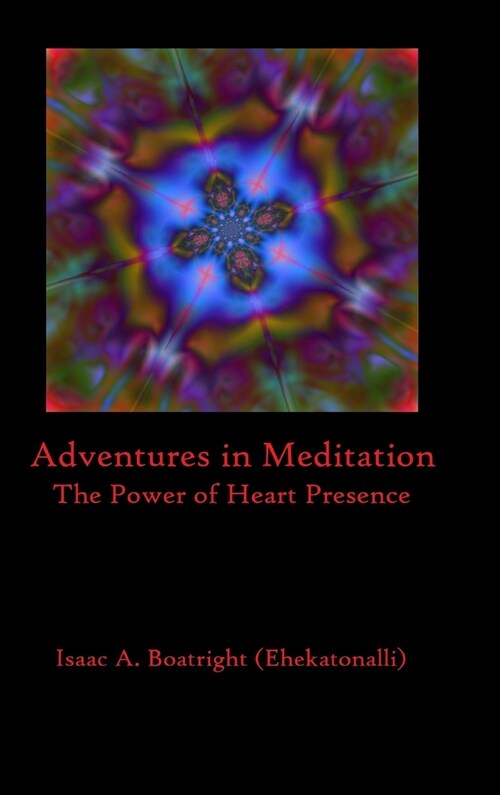 Adventures in Meditation: The Power of Heart Presence (Hardcover)
