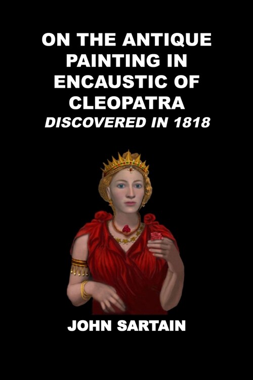 On the Antique Painting in Encaustic of Cleopatra, Discovered in 1818 (Paperback)