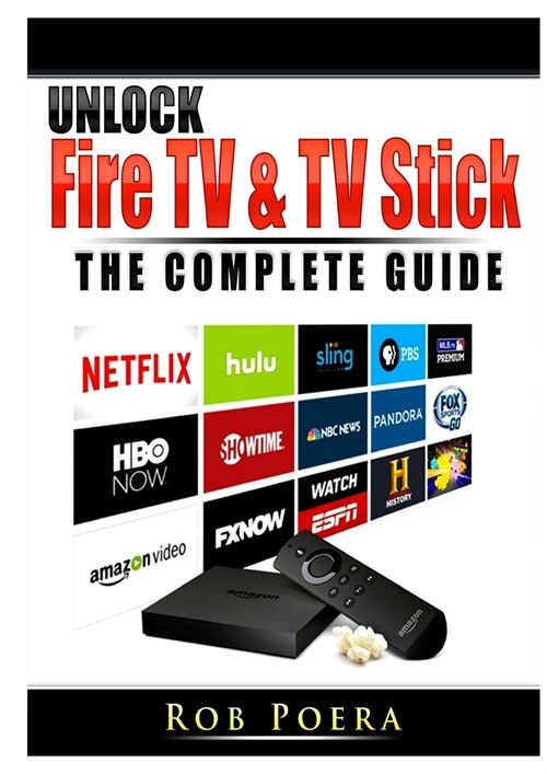 Unlock Fire TV & TV Stick The Complete Guide (Paperback)