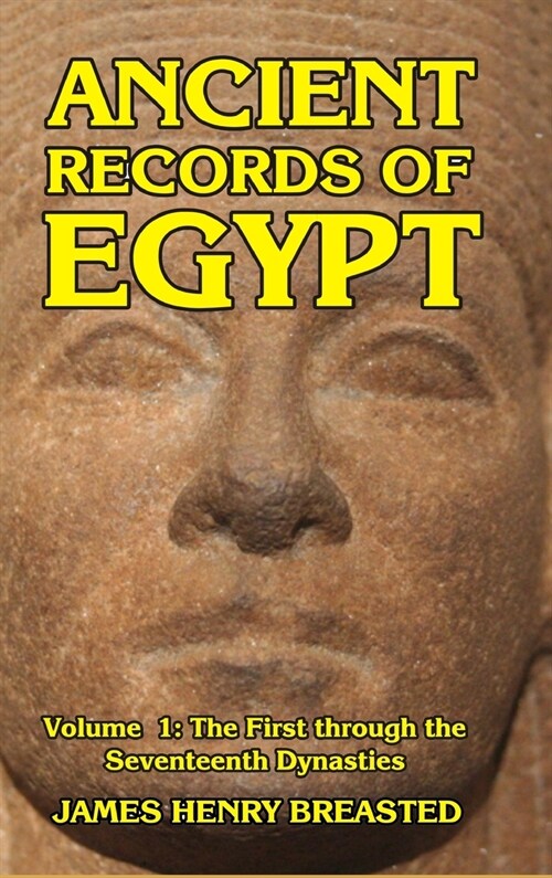 Ancient Records of Egypt Volume I: The First to the Seventeenth Dynasties (Hardcover)