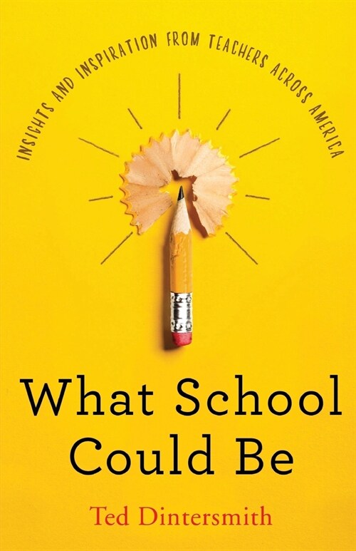 What School Could Be: Insights and Inspiration from Teachers Across America (Paperback)