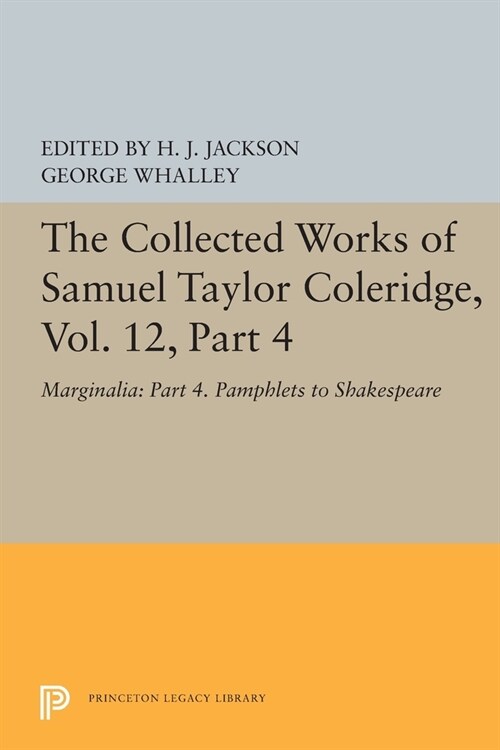 The Collected Works of Samuel Taylor Coleridge, Vol. 12, Part 4: Marginalia: Part 4. Pamphlets to Shakespeare (Paperback)