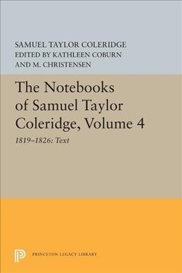 The Notebooks of Samuel Taylor Coleridge, Volume 4: 1819-1826: Text (Paperback)