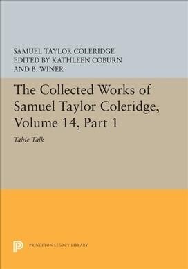 The Collected Works of Samuel Taylor Coleridge, Volume 14: Table Talk, Part I (Paperback)