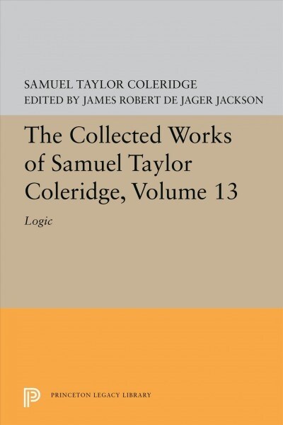 The Collected Works of Samuel Taylor Coleridge, Volume 13: Logic (Paperback)
