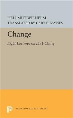 Change: Eight Lectures on the I Ching (Paperback)