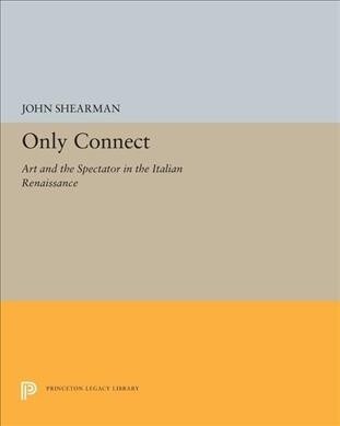 Only Connect: Art and the Spectator in the Italian Renaissance (Paperback)