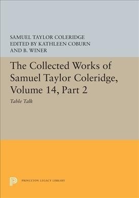 The Collected Works of Samuel Taylor Coleridge, Volume 14: Table Talk, Part II (Paperback)