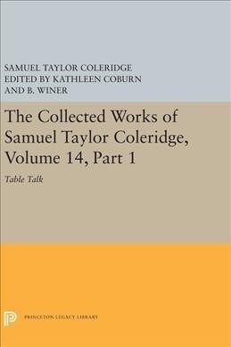 The Collected Works of Samuel Taylor Coleridge, Volume 14: Table Talk, Part I (Hardcover)