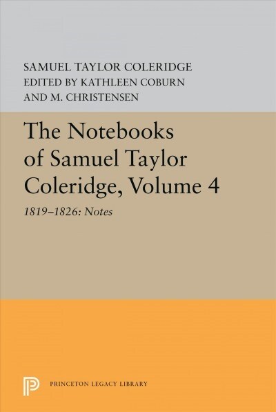 The Notebooks of Samuel Taylor Coleridge, Volume 4: 1819-1826: Notes (Hardcover)