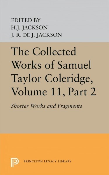 The Collected Works of Samuel Taylor Coleridge, Volume 11: Shorter Works and Fragments: Volume II (Hardcover)