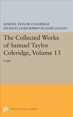 The Collected Works of Samuel Taylor Coleridge, Volume 13: Logic (Hardcover)