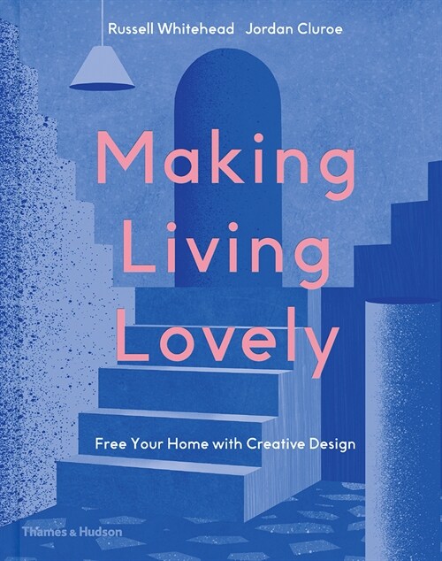 Making Living Lovely : Free Your Home with Creative Design (Hardcover)