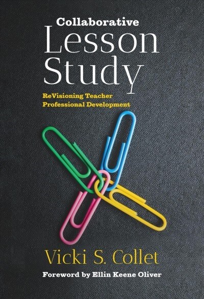 Collaborative Lesson Study: Revisioning Teacher Professional Development (Paperback)