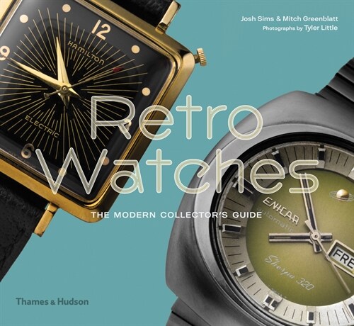 Retro Watches : The Modern Collectors Guide (Hardcover)
