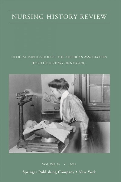 Nursing History Review: Official Journal of the American Association for the History of Nursing (Paperback, 26)