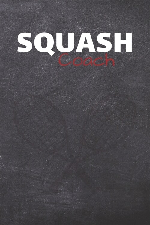 Squash Coach: Squash Journal & Sport Coaching Notebook Motivation Quotes - Practice Training Diary To Write In (110 Lined Pages, 6 x (Paperback)