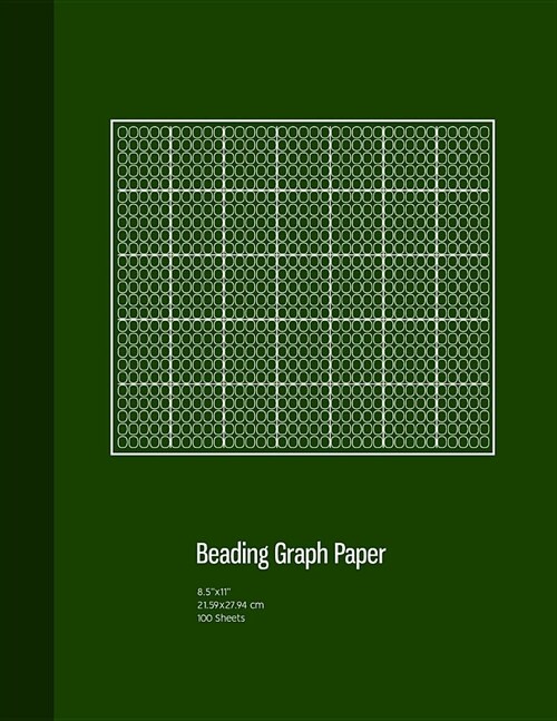 Beading Graph Paper: Peyote Stitch Graph Paper, Seed Beading Grid Paper, Beading on a Loom, 100 Sheets, Green Cover (8.5x11) (Paperback)
