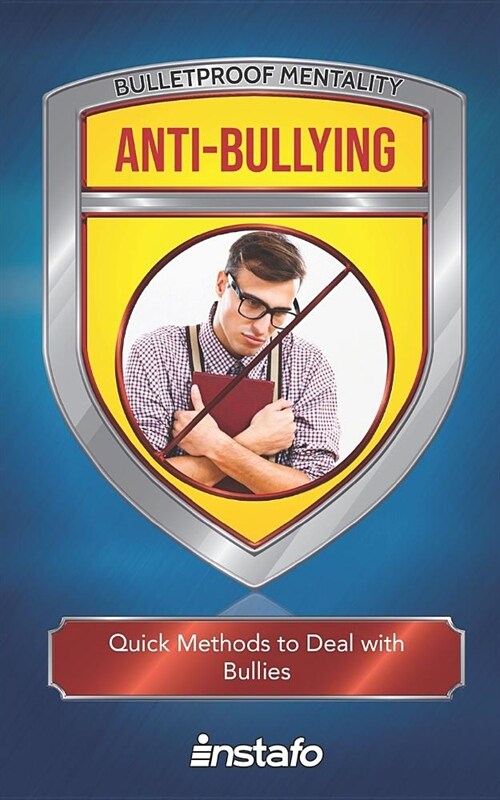 Anti-Bullying: Quick Methods to Deal with Bullies (Paperback)