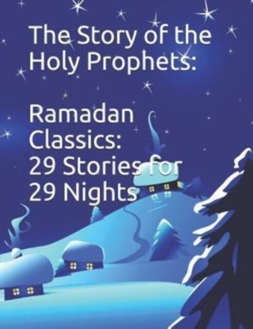 The Story of the Holy Prophets: Ramadan Classics: 29 Stories for 29 Nights (Paperback)